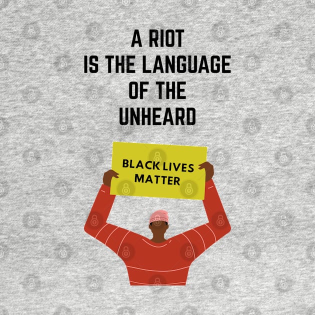 A Riot Is The Language of Unheard by Just Kidding Co.